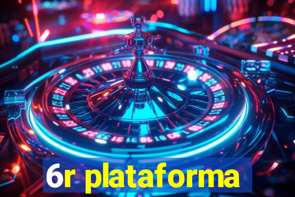 6r plataforma