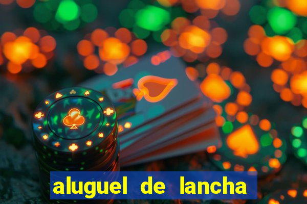 aluguel de lancha em porto belo