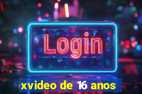 xvideo de 16 anos