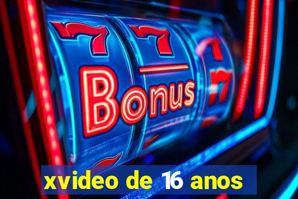 xvideo de 16 anos