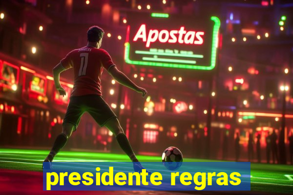 presidente regras