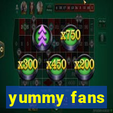 yummy fans