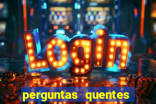 perguntas quentes para whatsapp