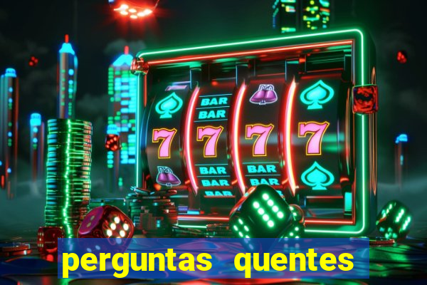 perguntas quentes para whatsapp