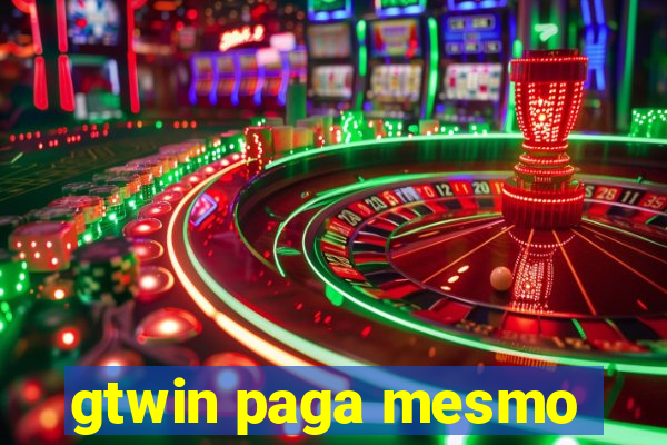 gtwin paga mesmo