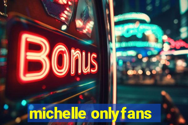 michelle onlyfans