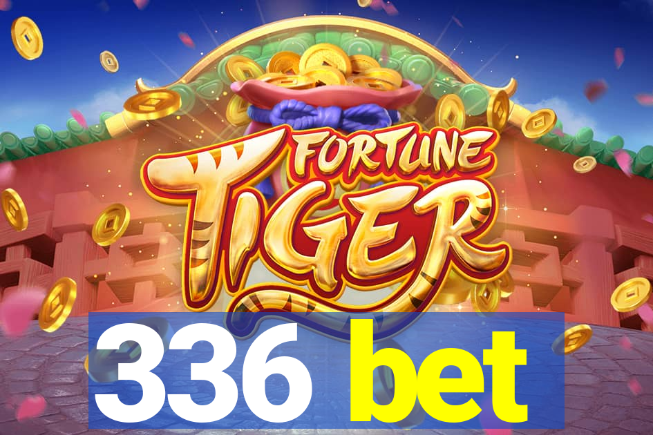 336 bet