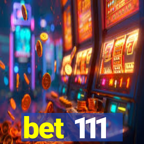 bet 111