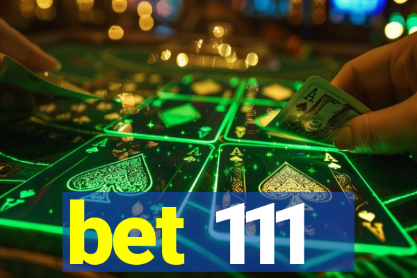 bet 111
