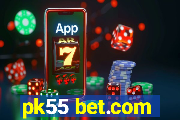 pk55 bet.com