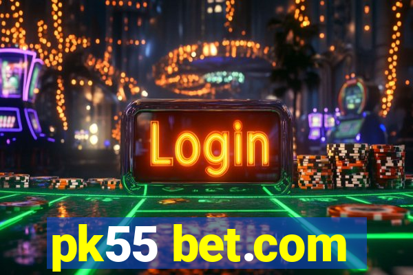 pk55 bet.com