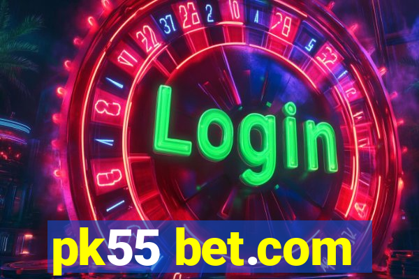 pk55 bet.com