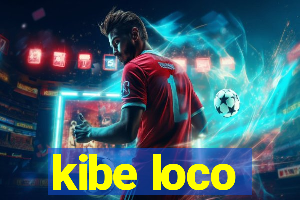 kibe loco