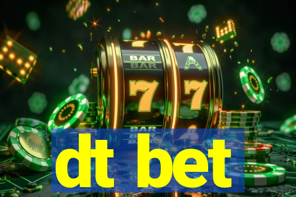 dt bet