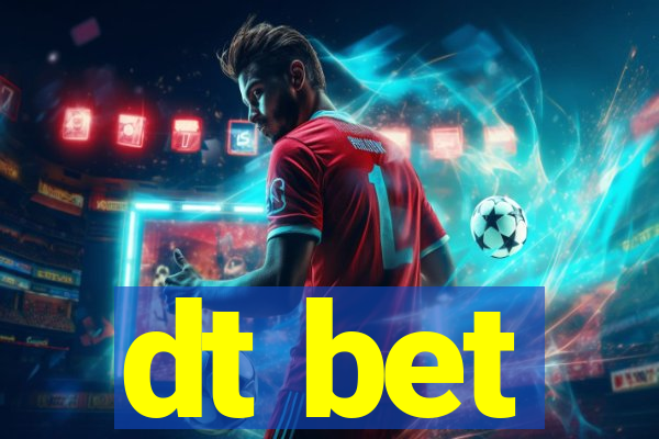 dt bet