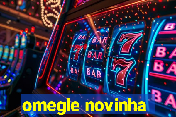 omegle novinha