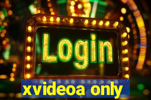 xvideoa only