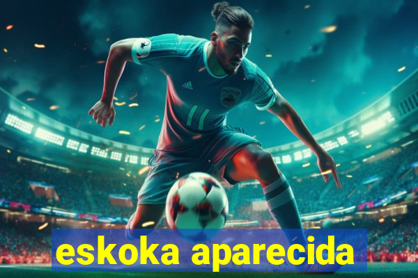 eskoka aparecida