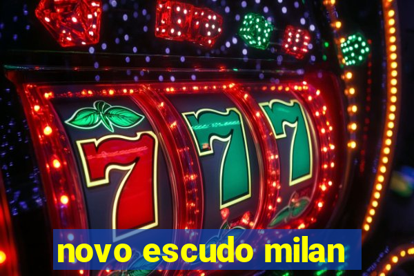 novo escudo milan