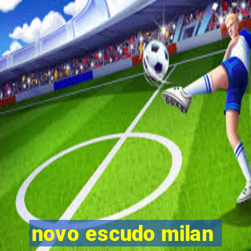 novo escudo milan