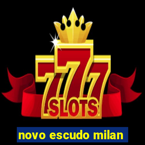 novo escudo milan