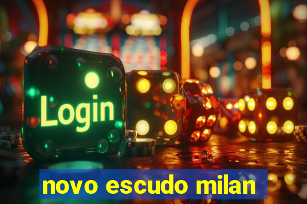 novo escudo milan