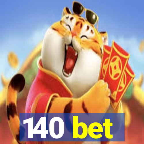 140 bet