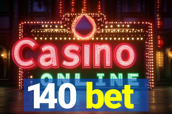 140 bet