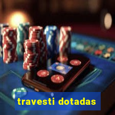 travesti dotadas