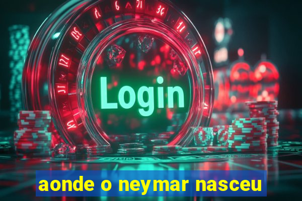 aonde o neymar nasceu