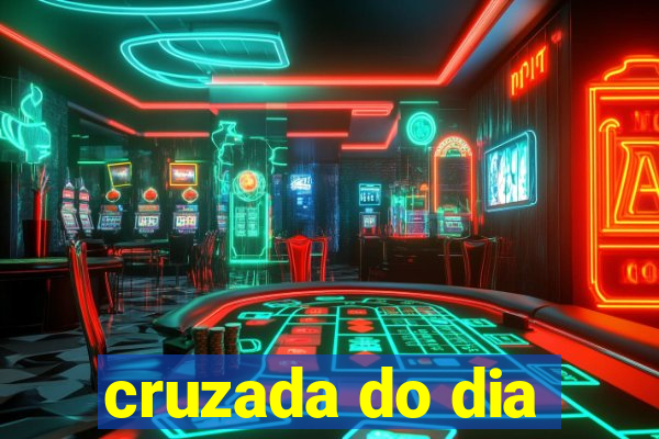cruzada do dia