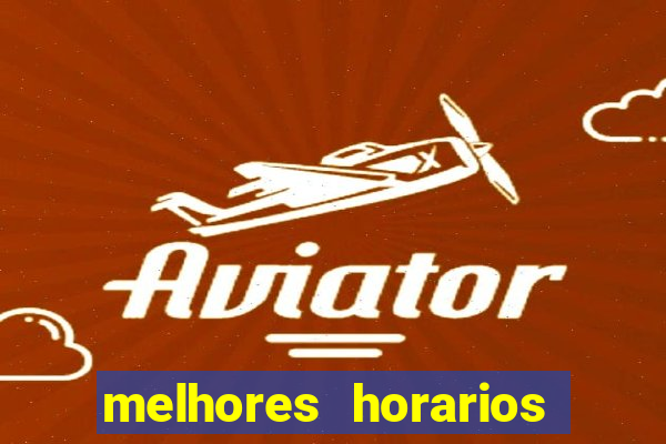 melhores horarios para jogar aviator