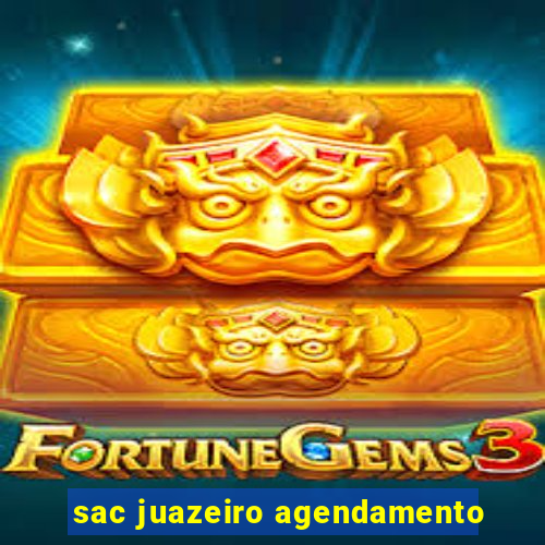 sac juazeiro agendamento