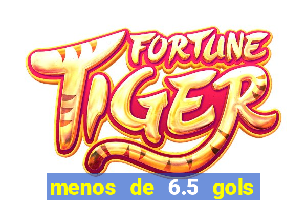 menos de 6.5 gols o que significa