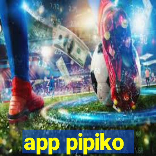 app pipiko