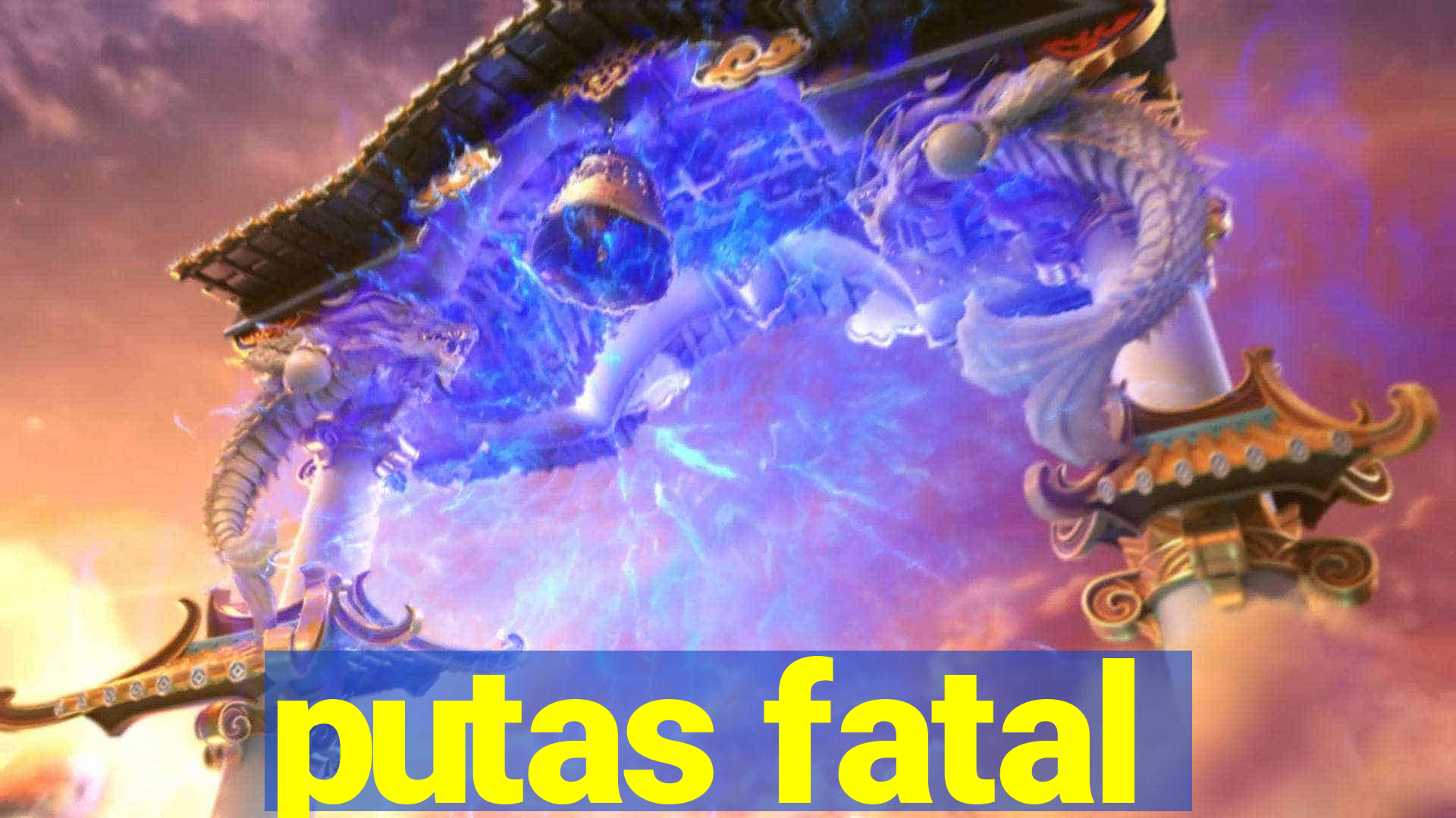 putas fatal