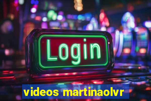 videos martinaolvr