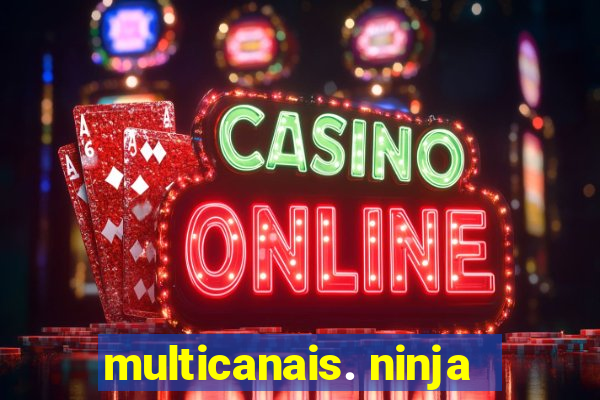 multicanais. ninja