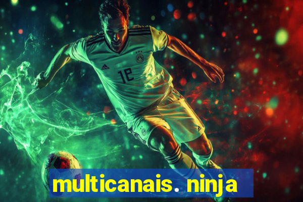 multicanais. ninja