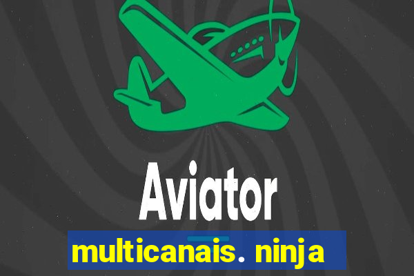 multicanais. ninja