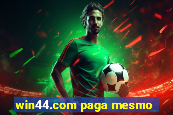 win44.com paga mesmo