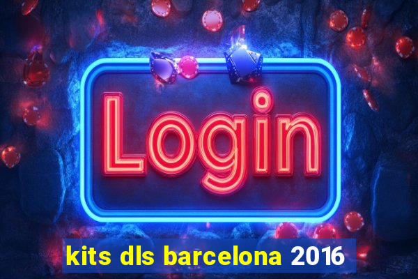 kits dls barcelona 2016