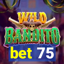 bet 75