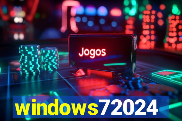 windows72024