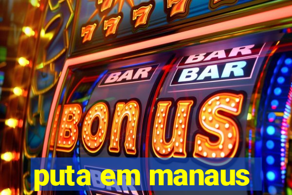 puta em manaus