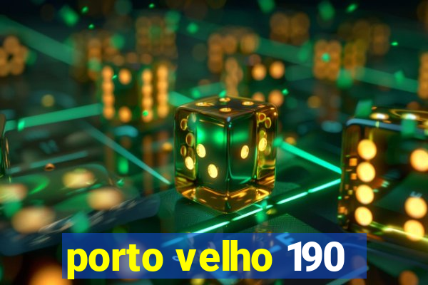 porto velho 190