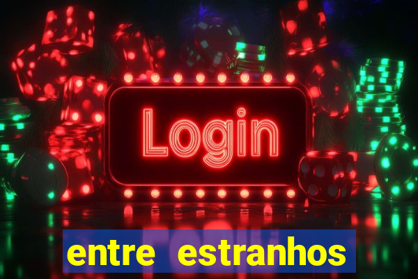 entre estranhos final explicado