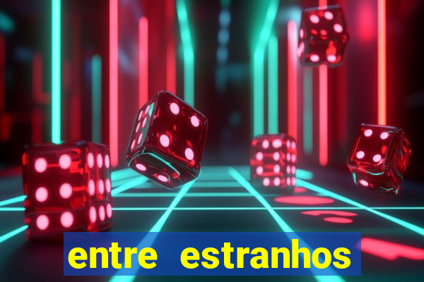 entre estranhos final explicado
