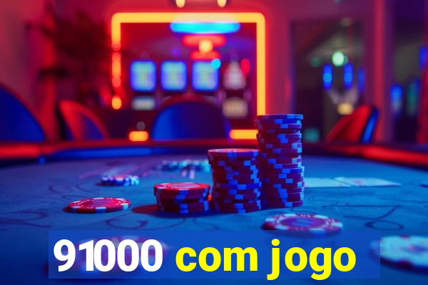 91000 com jogo