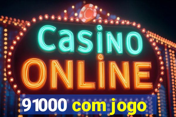 91000 com jogo